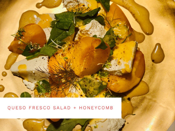 Queso Fresco Salad + Honeycomb
